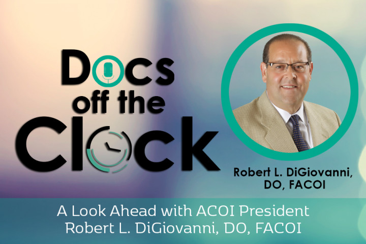 A Look Ahead with ACOI President Robert L. DiGiovanni, DO, FACOI