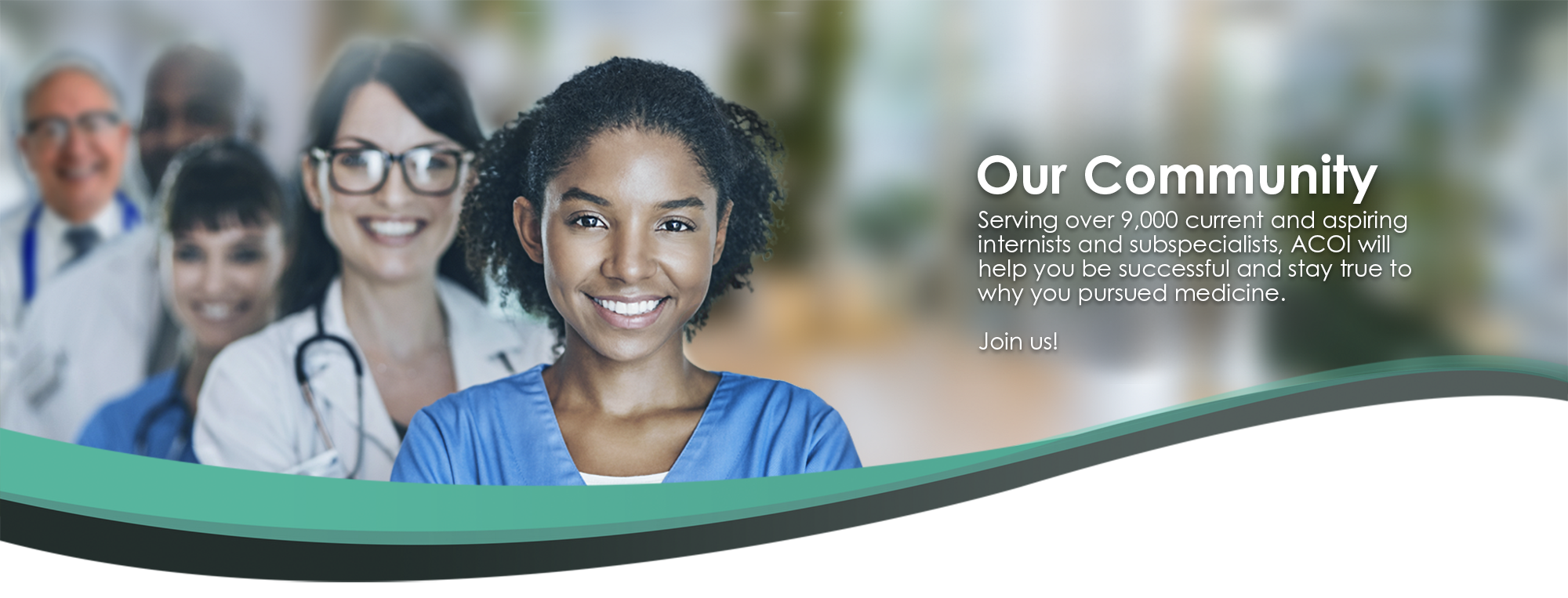 Our Community: Serving over 9,000 current and aspiring internists and subspecialists, ACOI will help you to be successful and stay true to why you pursued medicine. Join us!